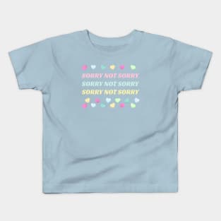 Sorry not sorry Kids T-Shirt